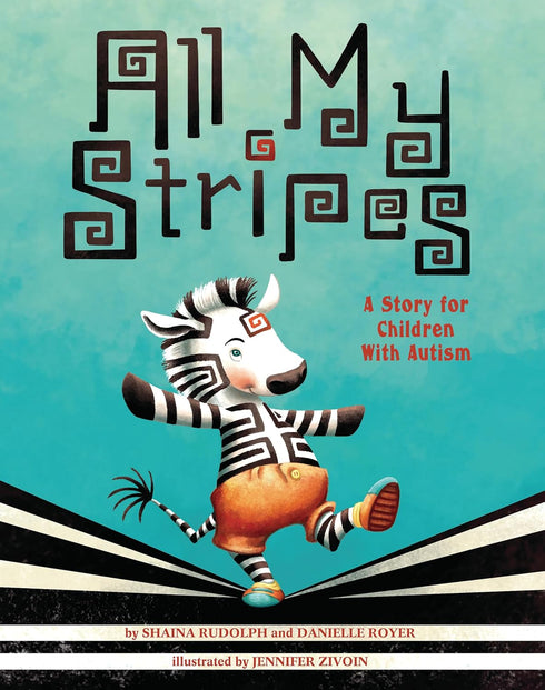 ALL MY STRIPES: A STORY FOR CHILDREN WITH AUTISM - RUDOLPH. SHAINA ; ROYER. DANI